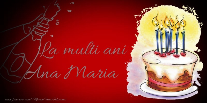 Felicitari de la multi ani - La multi ani, Ana Maria