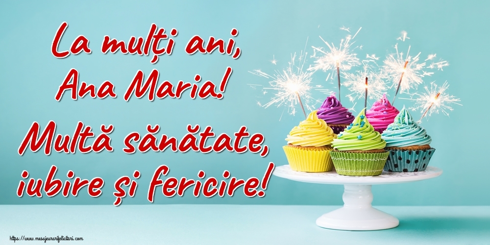 Felicitari de la multi ani - Tort | La mulți ani, Ana Maria! Multă sănătate, iubire și fericire!