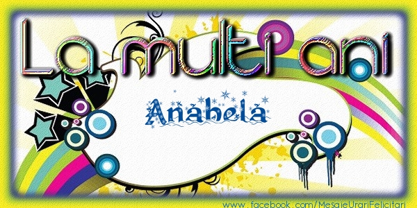 Felicitari de la multi ani - La multi ani Anabela