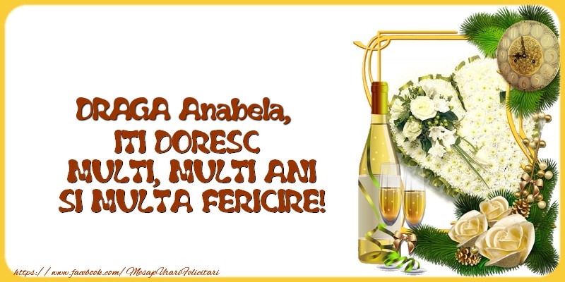 Felicitari de la multi ani - 1 Poza & Flori & Ramă Foto & Sampanie & Trandafiri | DRAGA Anabela,  ITI DORESC  MULTI, MULTI ANI SI MULTA FERICIRE!