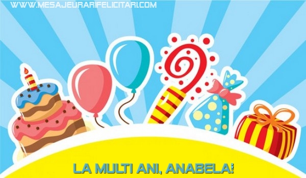 Felicitari de la multi ani - Baloane & Cadou & Tort | La multi ani, Anabela!
