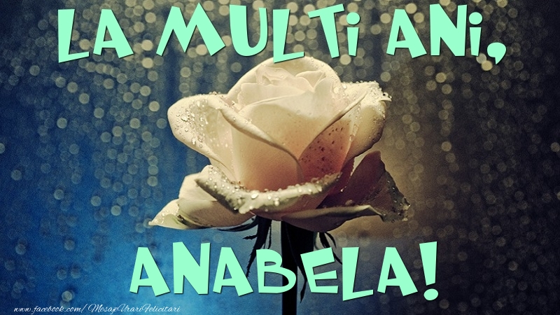 Felicitari de la multi ani - Flori & Trandafiri | La multi ani, Anabela