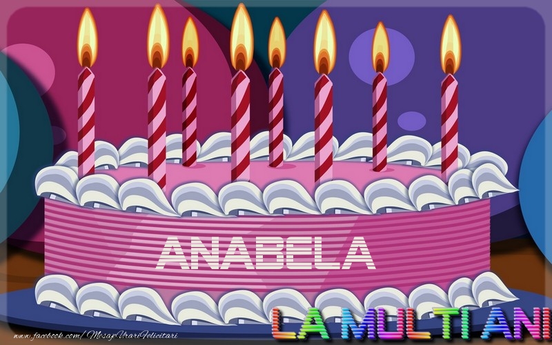 Felicitari de la multi ani - La multi ani, Anabela