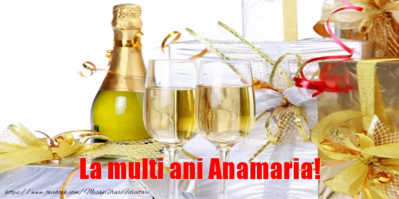 Felicitari de la multi ani - Sampanie | La multi ani Anamaria!