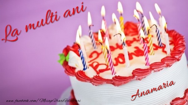 Felicitari de la multi ani - Tort | La multi ani, Anamaria!