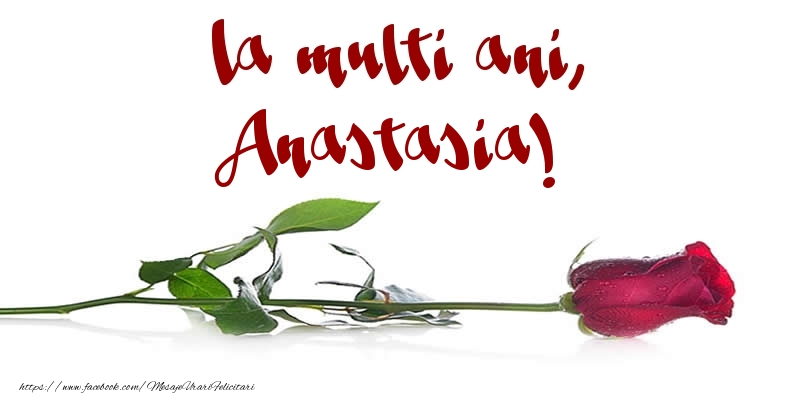 Felicitari de la multi ani - Flori & Trandafiri | La multi ani, Anastasia!