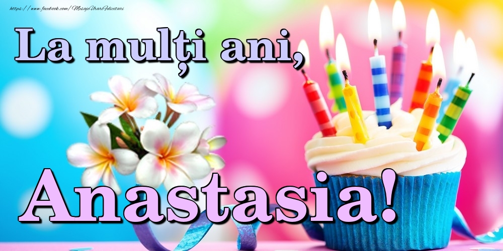 Felicitari de la multi ani - Flori & Tort | La mulți ani, Anastasia!
