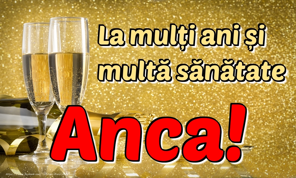 Felicitari de la multi ani - Sampanie | La mulți ani multă sănătate Anca!