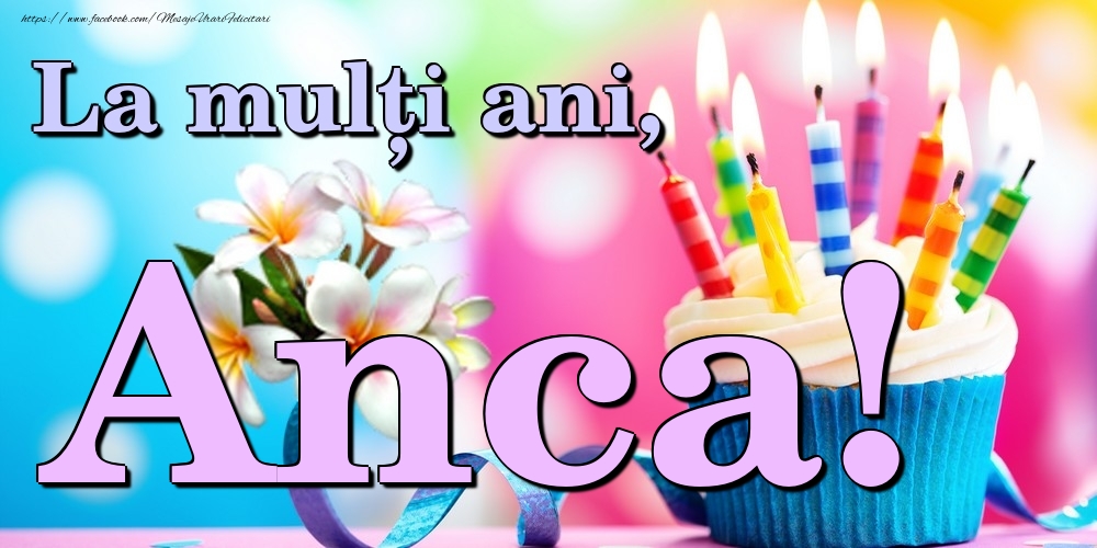 Felicitari de la multi ani - Flori & Tort | La mulți ani, Anca!