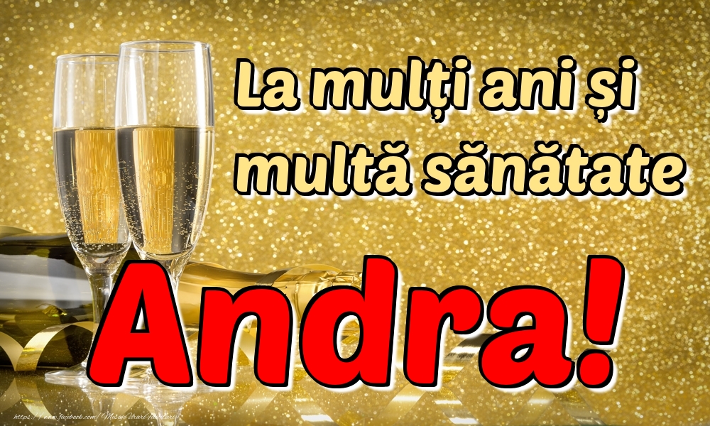 Felicitari de la multi ani - Sampanie | La mulți ani multă sănătate Andra!
