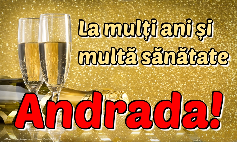 Felicitari de la multi ani - Sampanie | La mulți ani multă sănătate Andrada!