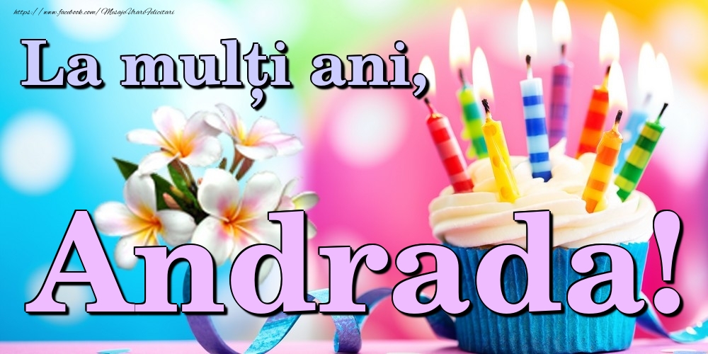 Felicitari de la multi ani - Flori & Tort | La mulți ani, Andrada!