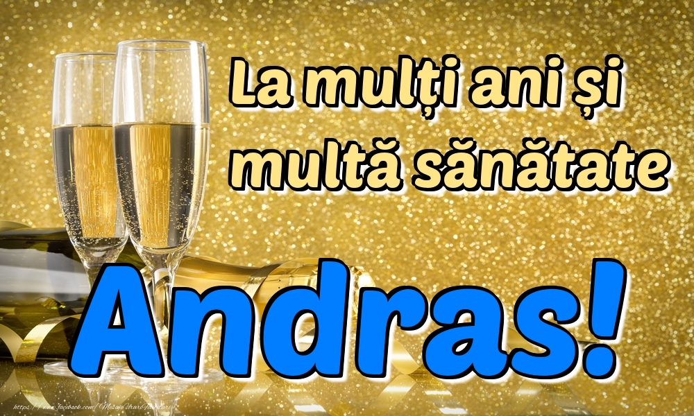 Felicitari de la multi ani - Sampanie | La mulți ani multă sănătate Andras!