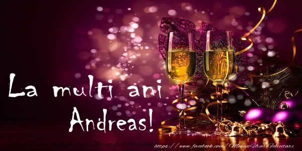 Felicitari de la multi ani - Sampanie | La multi ani Andreas!