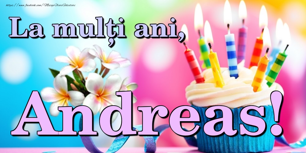 Felicitari de la multi ani - Flori & Tort | La mulți ani, Andreas!