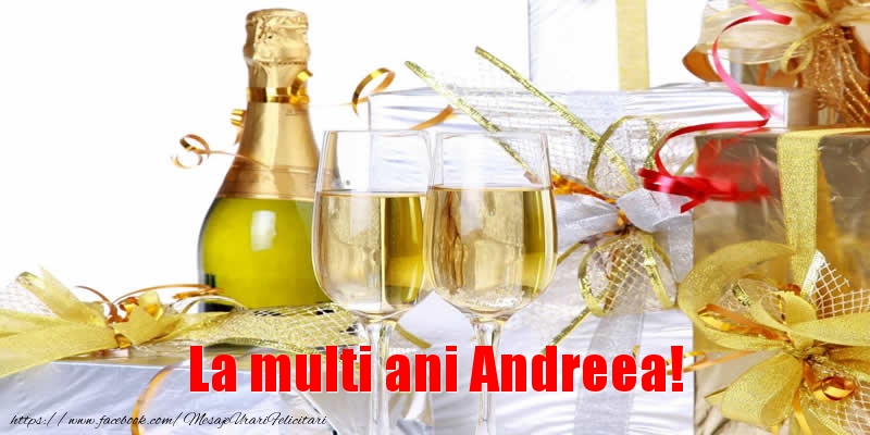Felicitari de la multi ani - Sampanie | La multi ani Andreea!