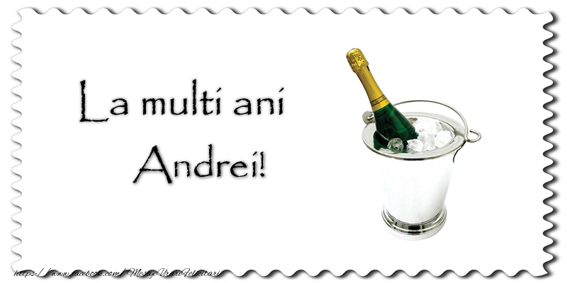 Felicitari de la multi ani - Sampanie | La multi ani Andrei!