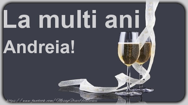 Felicitari de la multi ani - Sampanie | La multi ani Andreia!