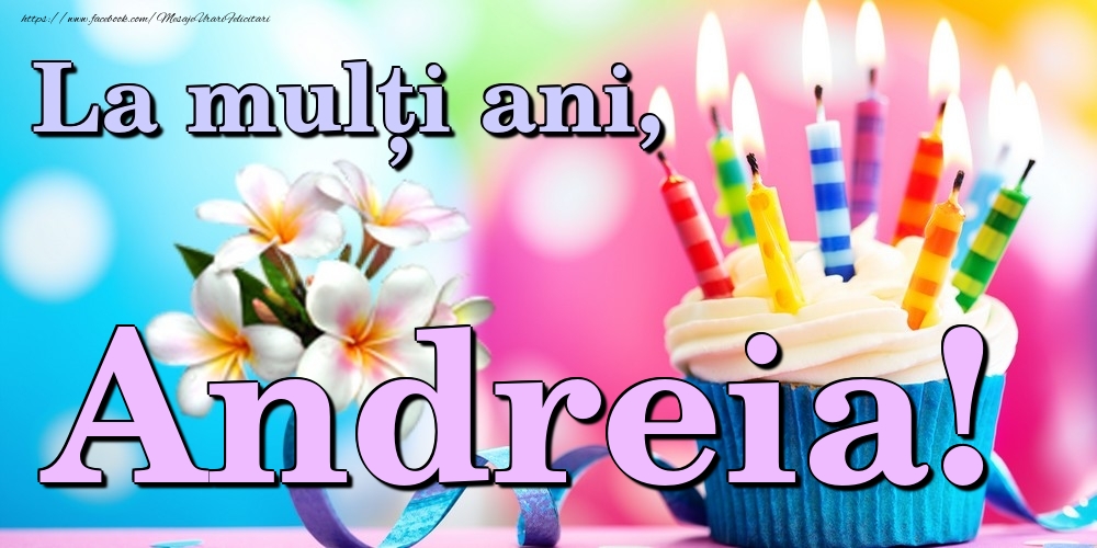 Felicitari de la multi ani - Flori & Tort | La mulți ani, Andreia!