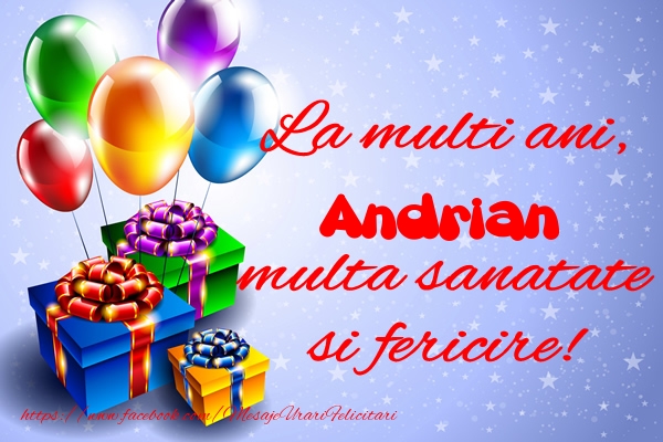 Felicitari de la multi ani - La multi ani, Andrian multa sanatate si fericire!
