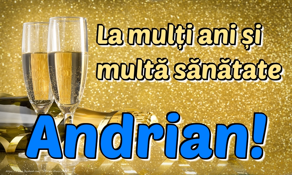 Felicitari de la multi ani - La mulți ani multă sănătate Andrian!