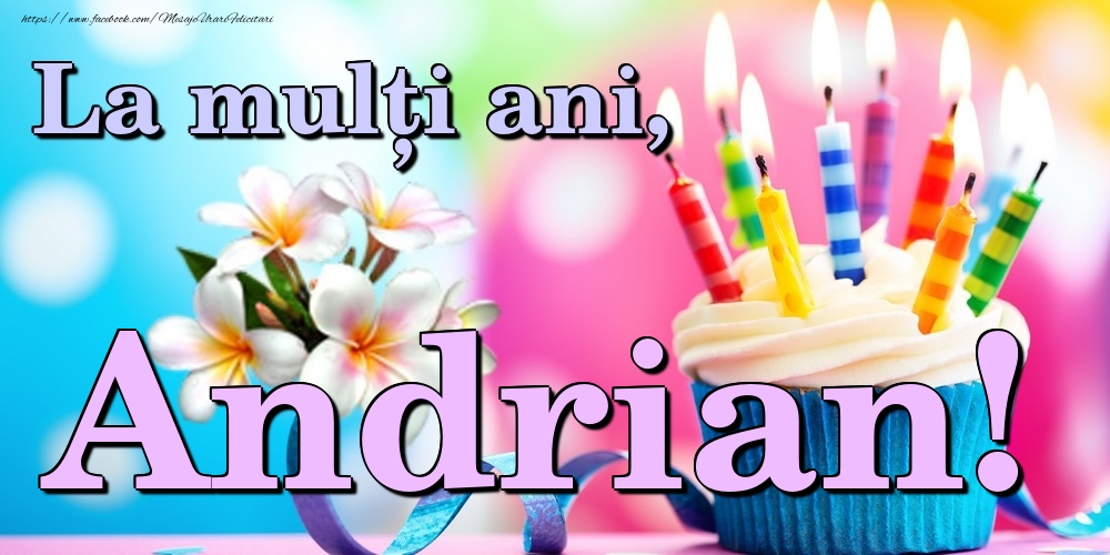 Felicitari de la multi ani - Flori & Tort | La mulți ani, Andrian!