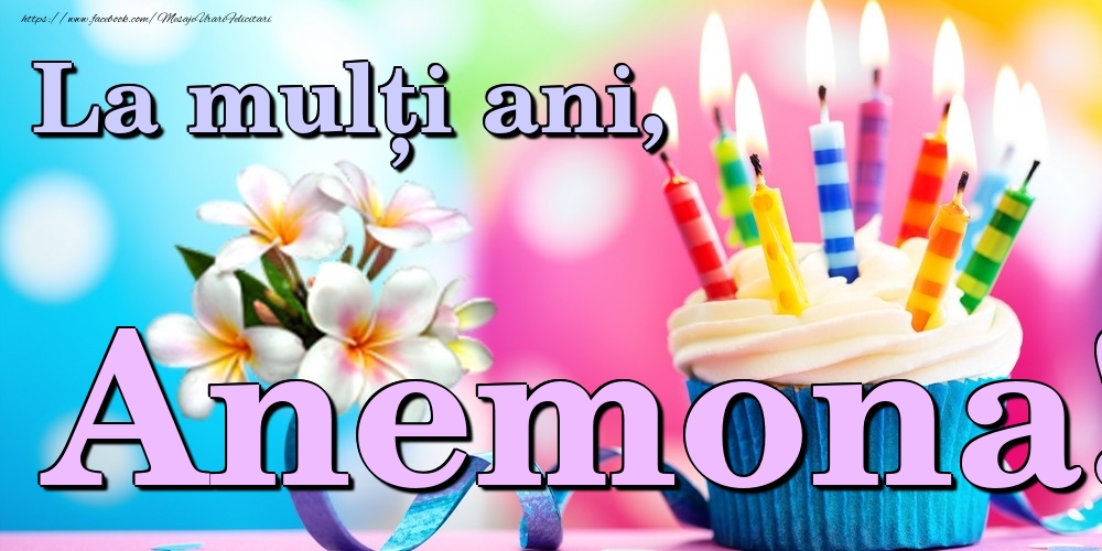 Felicitari de la multi ani - Flori & Tort | La mulți ani, Anemona!