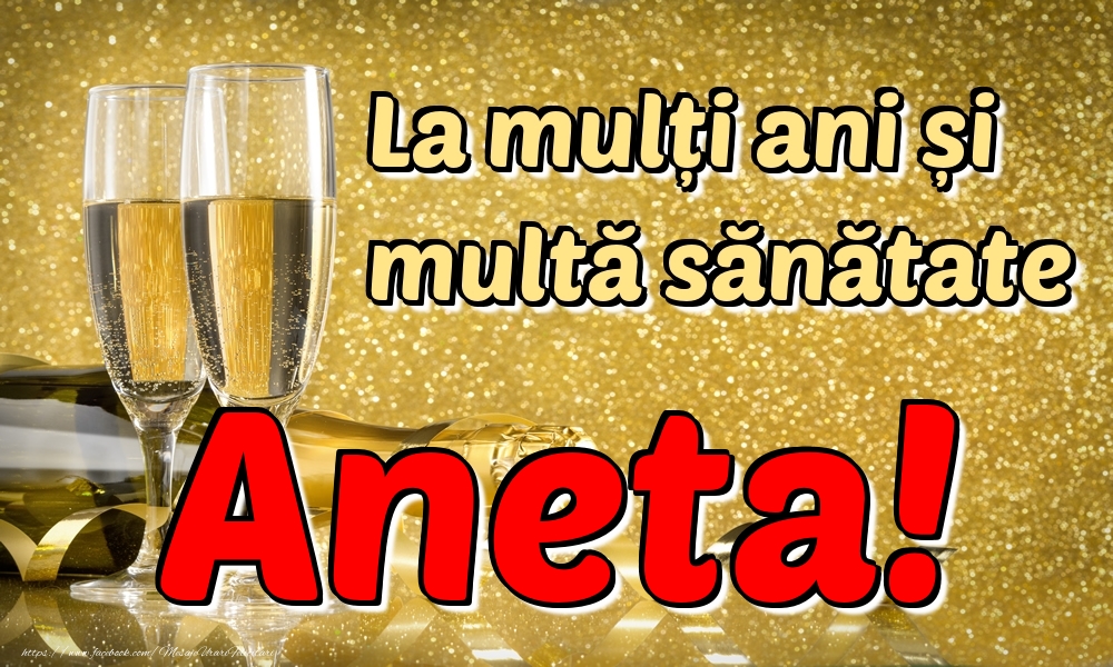 Felicitari de la multi ani - Sampanie | La mulți ani multă sănătate Aneta!