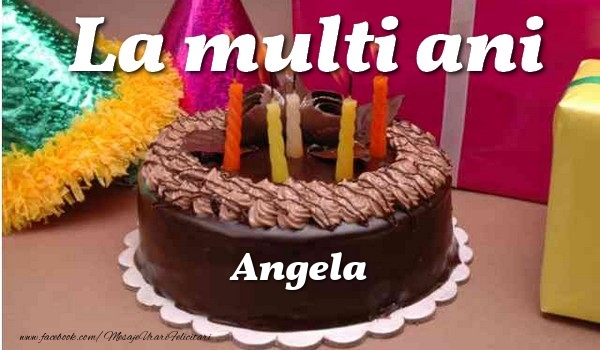Felicitari de la multi ani - La multi ani, Angela