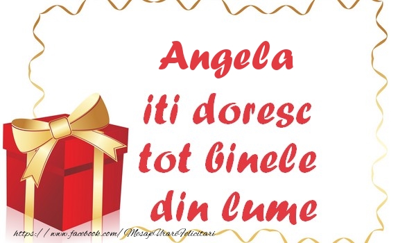 Felicitari de la multi ani - Cadou | Angela iti doresc tot binele din lume