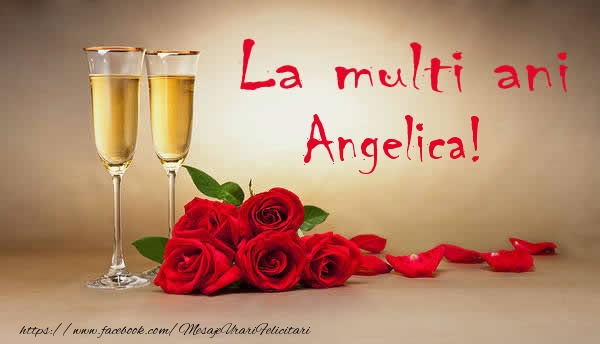 Felicitari de la multi ani - Flori & Sampanie | La multi ani Angelica!