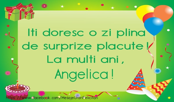Felicitari de la multi ani - Baloane & Cadou & Tort | Iti doresc o zi plina de surprize placute! La multi ani, Angelica!