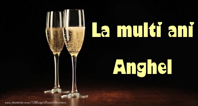 Felicitari de la multi ani - La multi ani Anghel