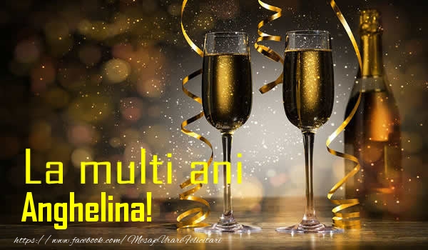 Felicitari de la multi ani - Sampanie | La multi ani Anghelina!