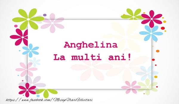 Felicitari de la multi ani - Anghelina La multi ani