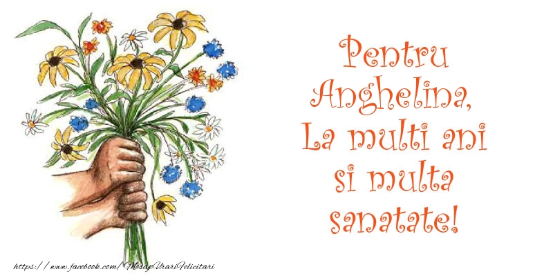 Felicitari de la multi ani - Buchete De Flori | Pentru Anghelina, La multi ani si multa sanatate!
