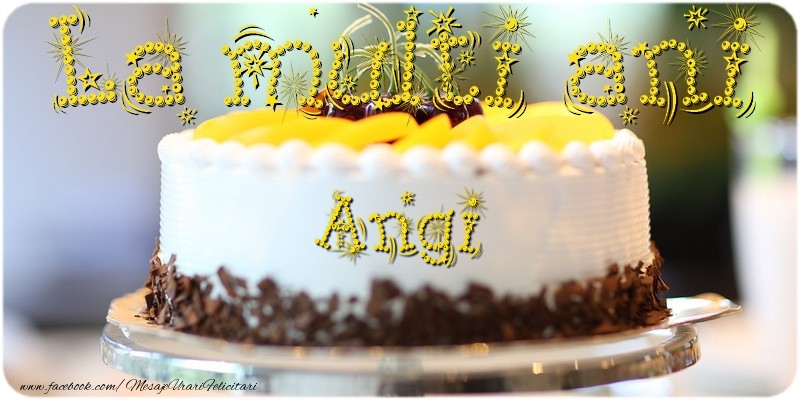Felicitari de la multi ani - La multi ani, Angi!