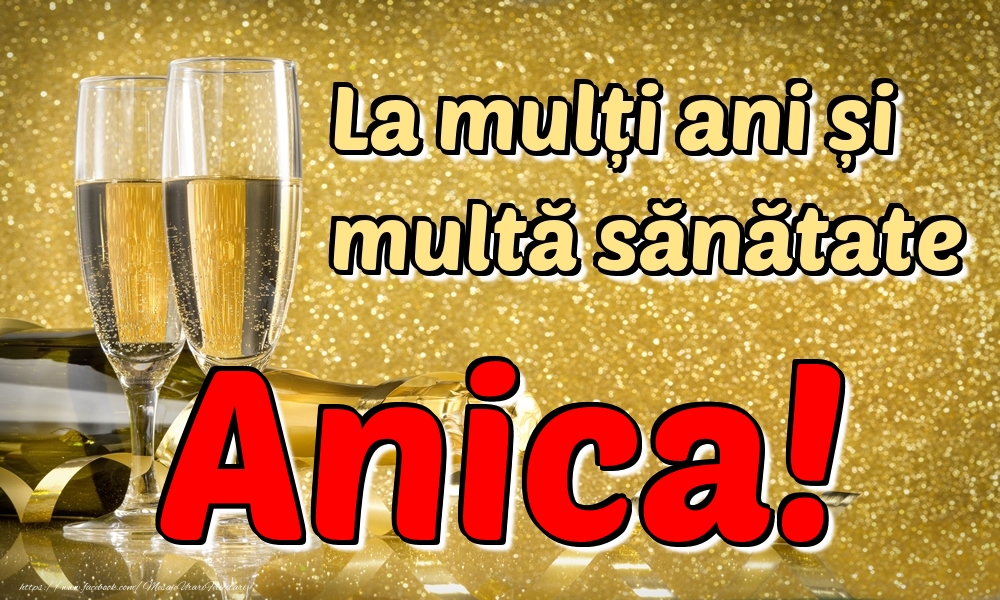 Felicitari de la multi ani - Sampanie | La mulți ani multă sănătate Anica!