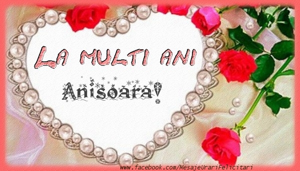 Felicitari de la multi ani - La multi ani Anisoara!