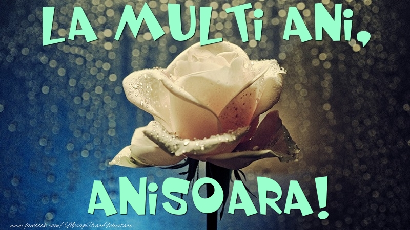 Felicitari de la multi ani - Flori & Trandafiri | La multi ani, Anisoara