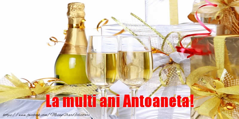  Felicitari de la multi ani - Sampanie | La multi ani Antoaneta!