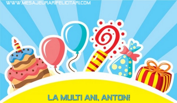Felicitari de la multi ani - Baloane & Cadou & Tort | La multi ani, Anton!