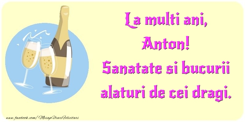 Felicitari de la multi ani - Sampanie | La multi ani, Sanatate si bucurii alaturi de cei dragi. Anton