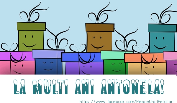 Felicitari de la multi ani - Cadou | La multi ani Antonela!