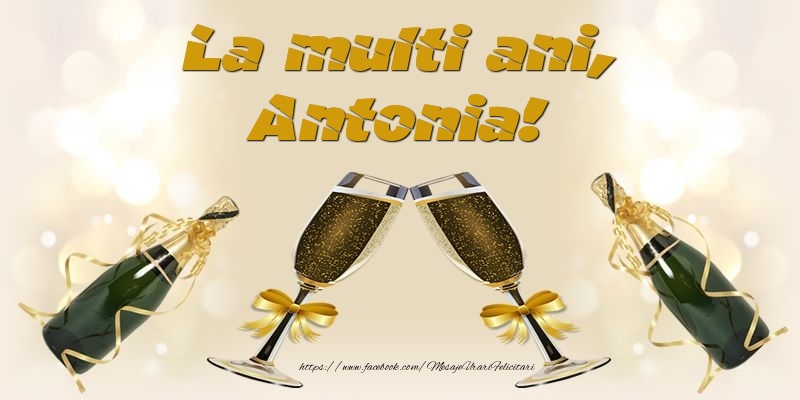 Felicitari de la multi ani - Sampanie | La multi ani, Antonia!