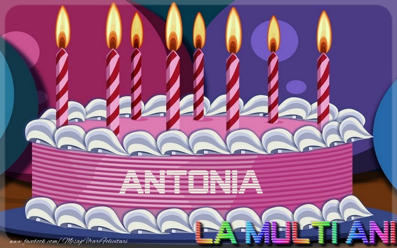 Felicitari de la multi ani - La multi ani, Antonia