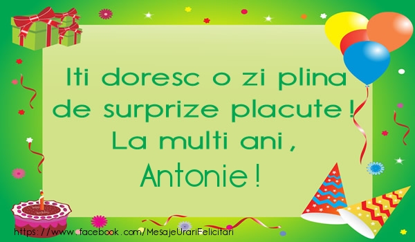 Felicitari de la multi ani - Baloane & Cadou & Tort | Iti doresc o zi plina de surprize placute! La multi ani, Antonie!
