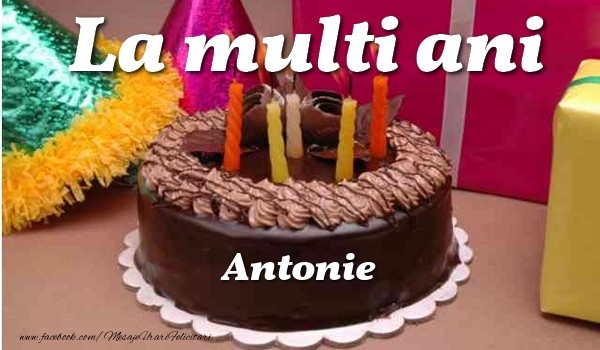 Felicitari de la multi ani - La multi ani, Antonie