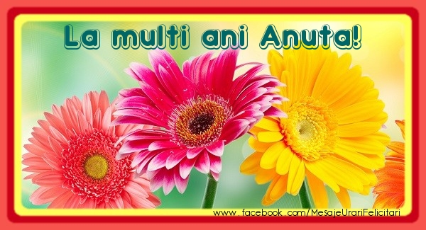 Felicitari de la multi ani - Flori | La multi ani Anuta!