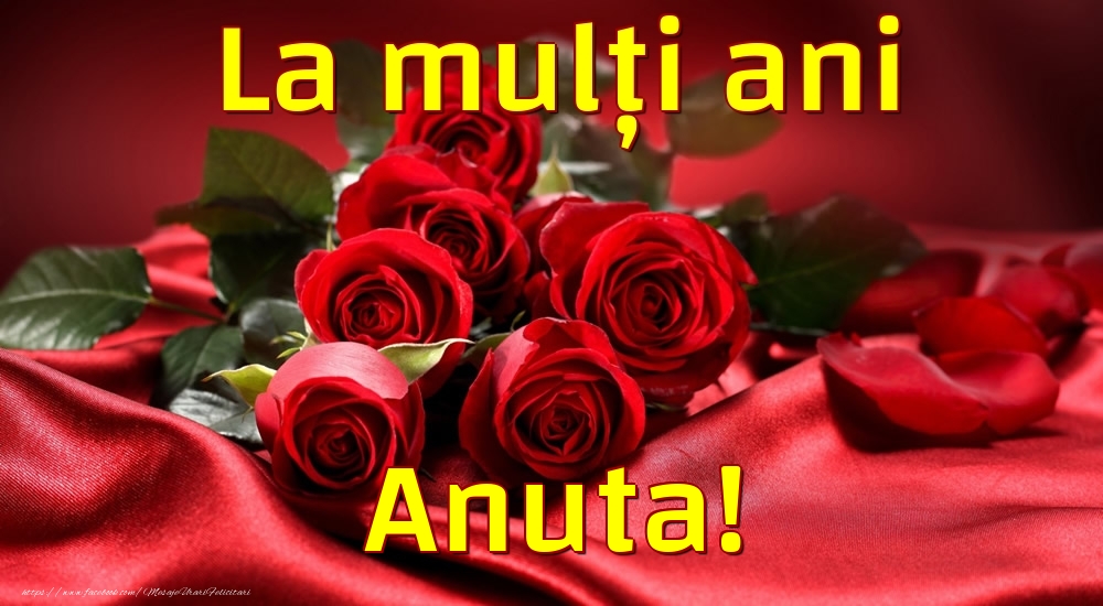 Felicitari de la multi ani - Trandafiri | La mulți ani Anuta!